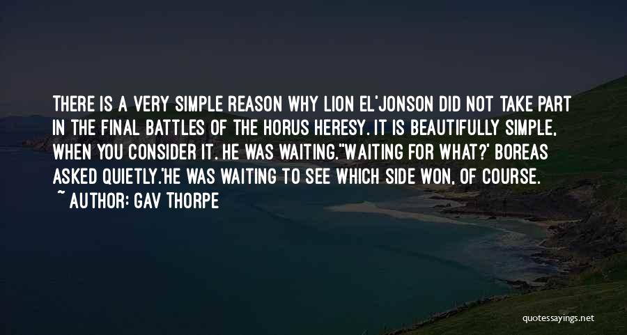 Gav Thorpe Quotes: There Is A Very Simple Reason Why Lion El'jonson Did Not Take Part In The Final Battles Of The Horus