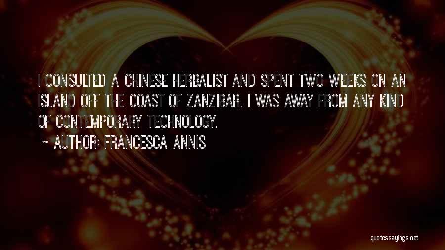 Francesca Annis Quotes: I Consulted A Chinese Herbalist And Spent Two Weeks On An Island Off The Coast Of Zanzibar. I Was Away