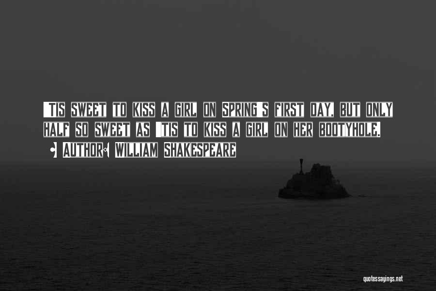 William Shakespeare Quotes: 'tis Sweet To Kiss A Girl On Spring's First Day, But Only Half So Sweet As 'tis To Kiss A