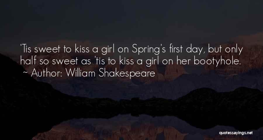 William Shakespeare Quotes: 'tis Sweet To Kiss A Girl On Spring's First Day, But Only Half So Sweet As 'tis To Kiss A