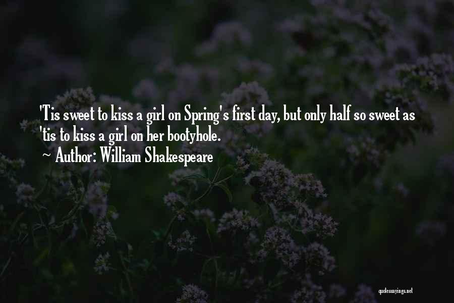 William Shakespeare Quotes: 'tis Sweet To Kiss A Girl On Spring's First Day, But Only Half So Sweet As 'tis To Kiss A