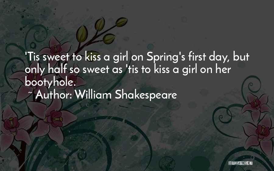 William Shakespeare Quotes: 'tis Sweet To Kiss A Girl On Spring's First Day, But Only Half So Sweet As 'tis To Kiss A