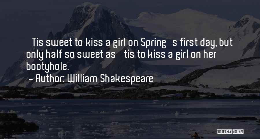 William Shakespeare Quotes: 'tis Sweet To Kiss A Girl On Spring's First Day, But Only Half So Sweet As 'tis To Kiss A