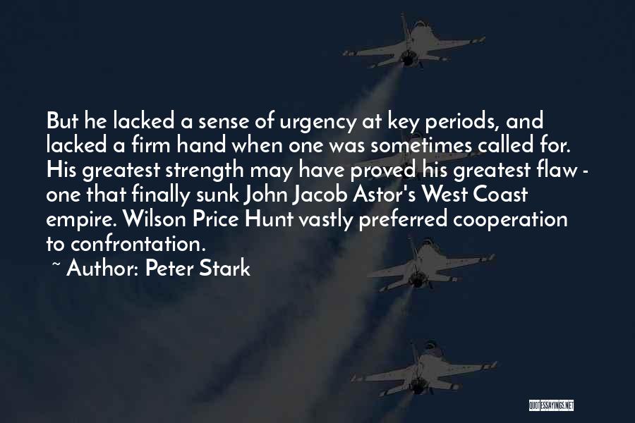 Peter Stark Quotes: But He Lacked A Sense Of Urgency At Key Periods, And Lacked A Firm Hand When One Was Sometimes Called