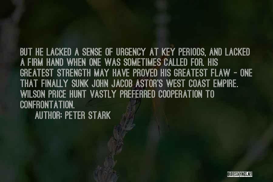 Peter Stark Quotes: But He Lacked A Sense Of Urgency At Key Periods, And Lacked A Firm Hand When One Was Sometimes Called
