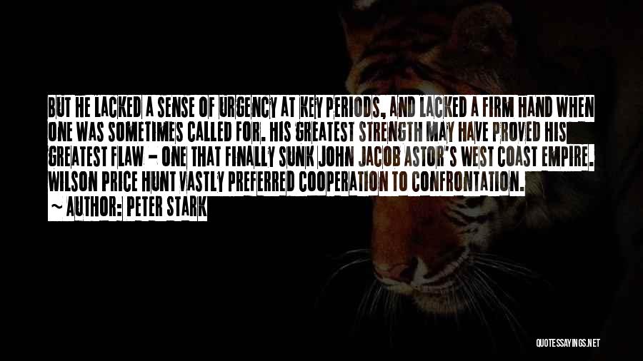 Peter Stark Quotes: But He Lacked A Sense Of Urgency At Key Periods, And Lacked A Firm Hand When One Was Sometimes Called