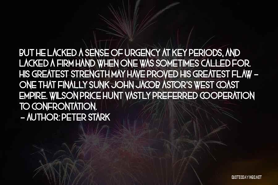 Peter Stark Quotes: But He Lacked A Sense Of Urgency At Key Periods, And Lacked A Firm Hand When One Was Sometimes Called