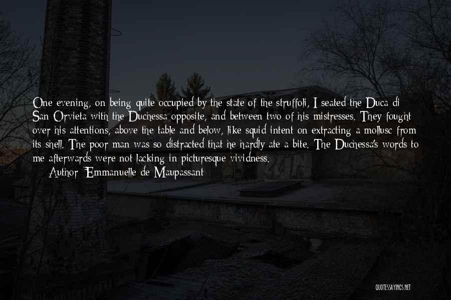 Emmanuelle De Maupassant Quotes: One Evening, On Being Quite Occupied By The State Of The Struffoli, I Seated The Duca Di San Orvieta With