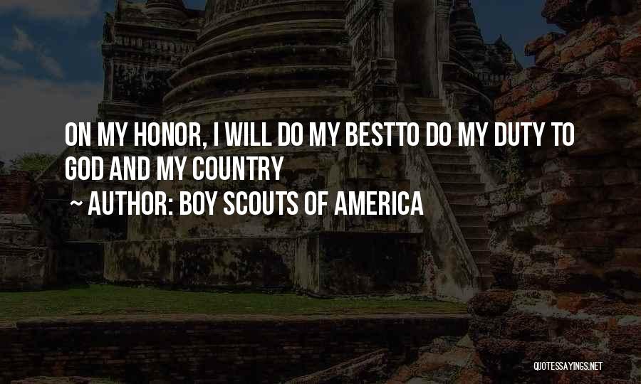 Boy Scouts Of America Quotes: On My Honor, I Will Do My Bestto Do My Duty To God And My Country