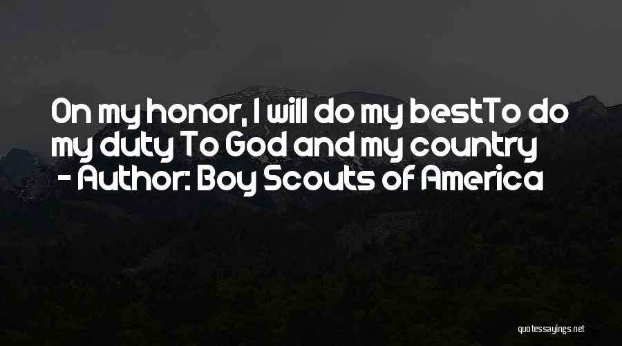 Boy Scouts Of America Quotes: On My Honor, I Will Do My Bestto Do My Duty To God And My Country