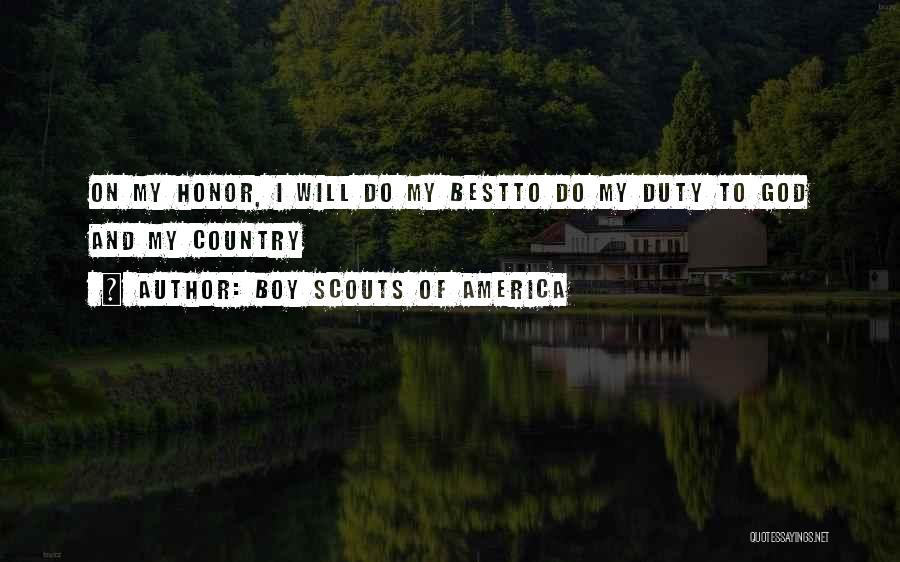 Boy Scouts Of America Quotes: On My Honor, I Will Do My Bestto Do My Duty To God And My Country