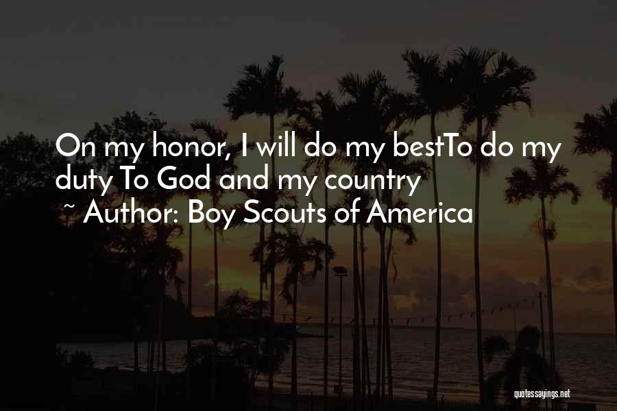 Boy Scouts Of America Quotes: On My Honor, I Will Do My Bestto Do My Duty To God And My Country
