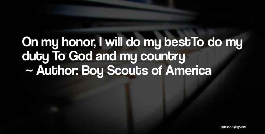 Boy Scouts Of America Quotes: On My Honor, I Will Do My Bestto Do My Duty To God And My Country