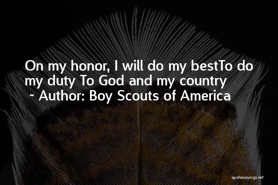 Boy Scouts Of America Quotes: On My Honor, I Will Do My Bestto Do My Duty To God And My Country