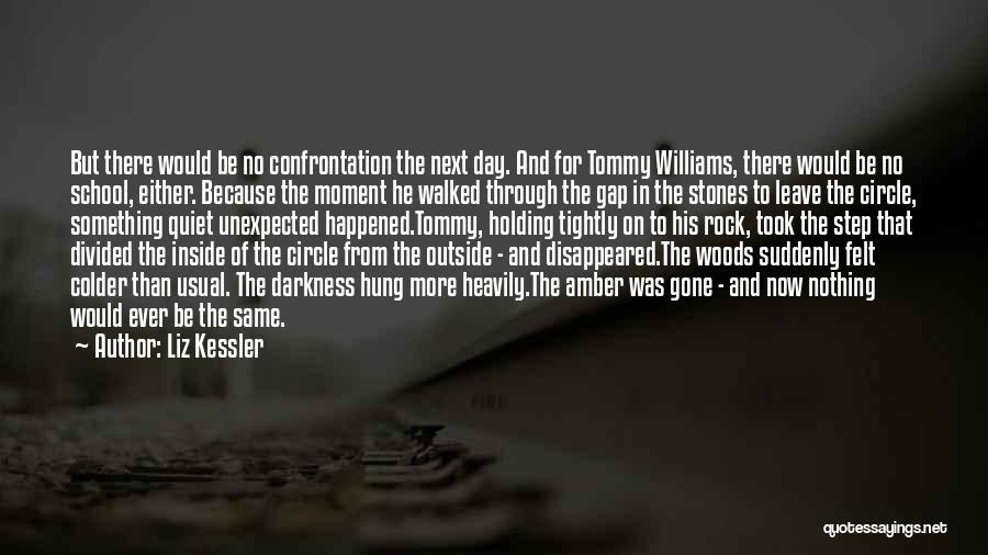 Liz Kessler Quotes: But There Would Be No Confrontation The Next Day. And For Tommy Williams, There Would Be No School, Either. Because