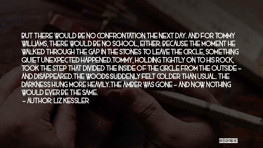 Liz Kessler Quotes: But There Would Be No Confrontation The Next Day. And For Tommy Williams, There Would Be No School, Either. Because