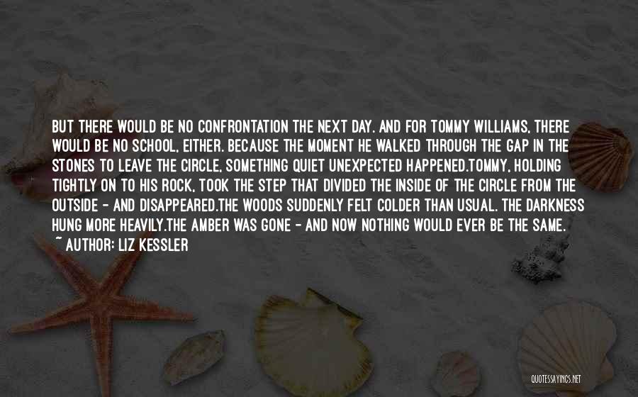 Liz Kessler Quotes: But There Would Be No Confrontation The Next Day. And For Tommy Williams, There Would Be No School, Either. Because