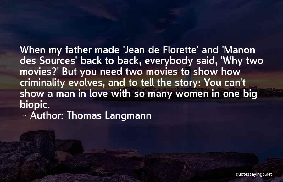 Thomas Langmann Quotes: When My Father Made 'jean De Florette' And 'manon Des Sources' Back To Back, Everybody Said, 'why Two Movies?' But