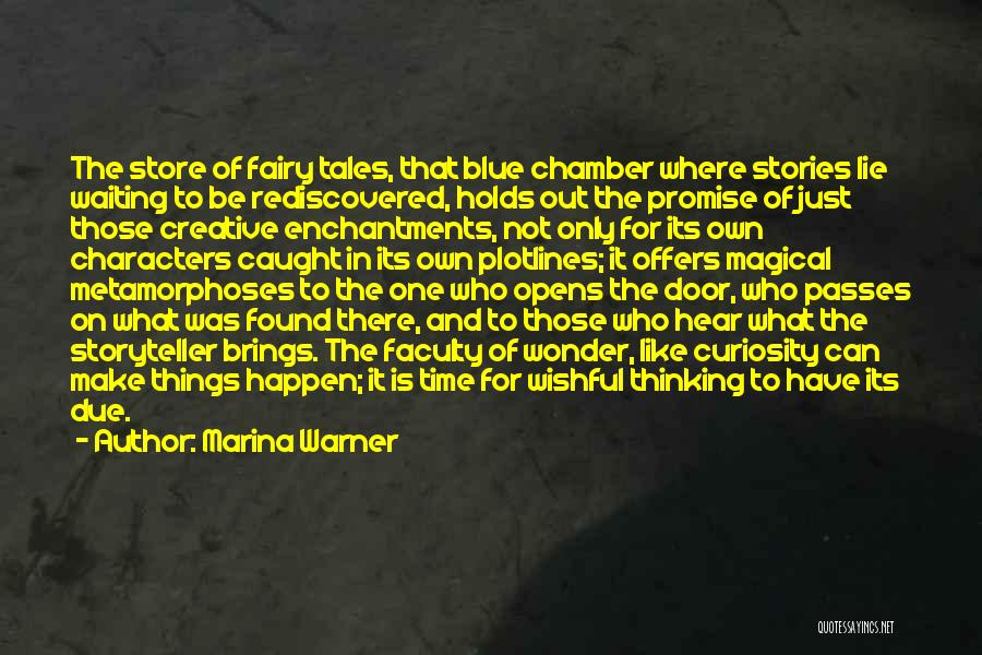 Marina Warner Quotes: The Store Of Fairy Tales, That Blue Chamber Where Stories Lie Waiting To Be Rediscovered, Holds Out The Promise Of