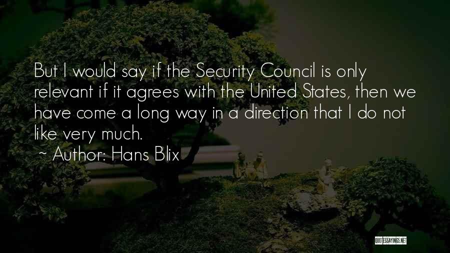 Hans Blix Quotes: But I Would Say If The Security Council Is Only Relevant If It Agrees With The United States, Then We