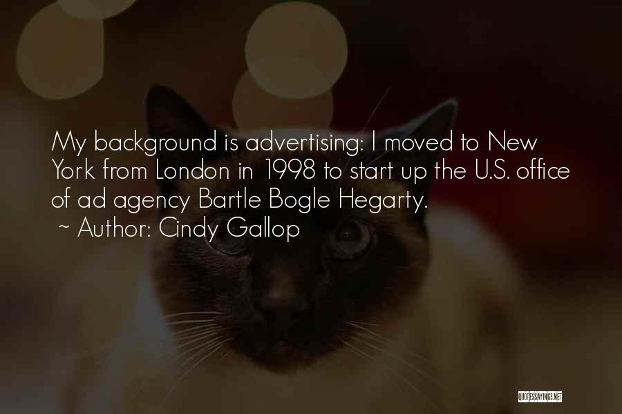 Cindy Gallop Quotes: My Background Is Advertising: I Moved To New York From London In 1998 To Start Up The U.s. Office Of