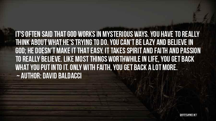 David Baldacci Quotes: It's Often Said That God Works In Mysterious Ways. You Have To Really Think About What He's Trying To Do.