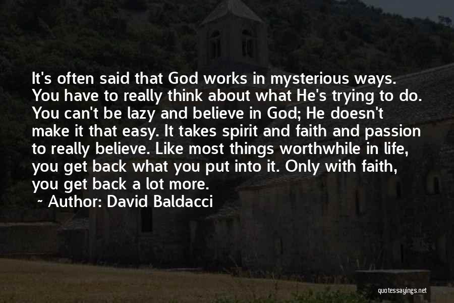 David Baldacci Quotes: It's Often Said That God Works In Mysterious Ways. You Have To Really Think About What He's Trying To Do.