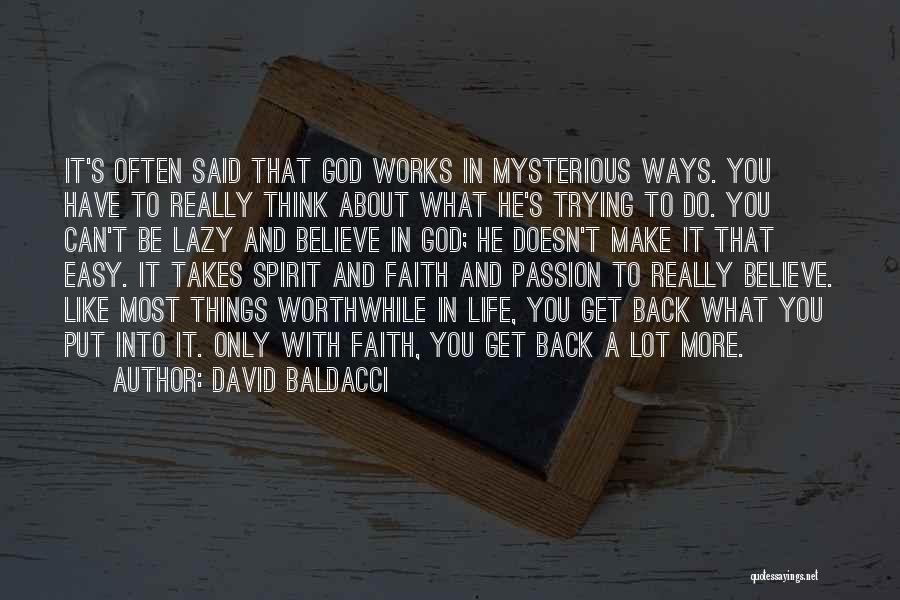 David Baldacci Quotes: It's Often Said That God Works In Mysterious Ways. You Have To Really Think About What He's Trying To Do.