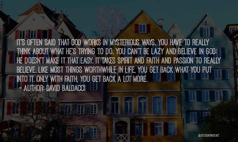 David Baldacci Quotes: It's Often Said That God Works In Mysterious Ways. You Have To Really Think About What He's Trying To Do.