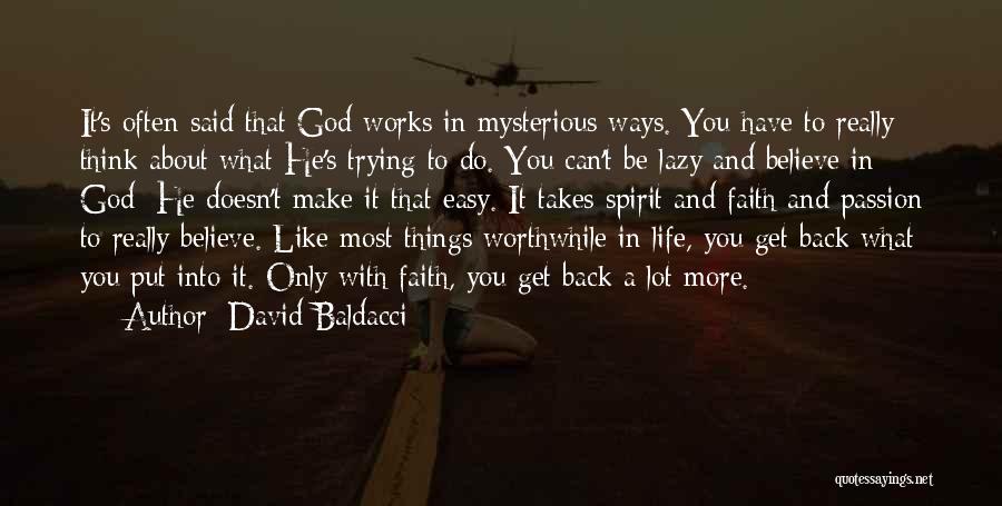 David Baldacci Quotes: It's Often Said That God Works In Mysterious Ways. You Have To Really Think About What He's Trying To Do.
