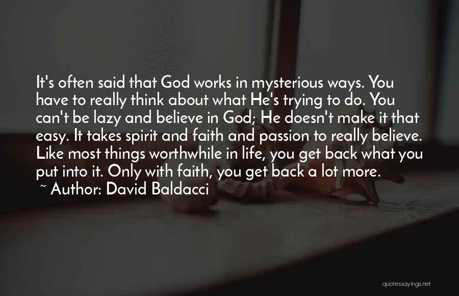 David Baldacci Quotes: It's Often Said That God Works In Mysterious Ways. You Have To Really Think About What He's Trying To Do.