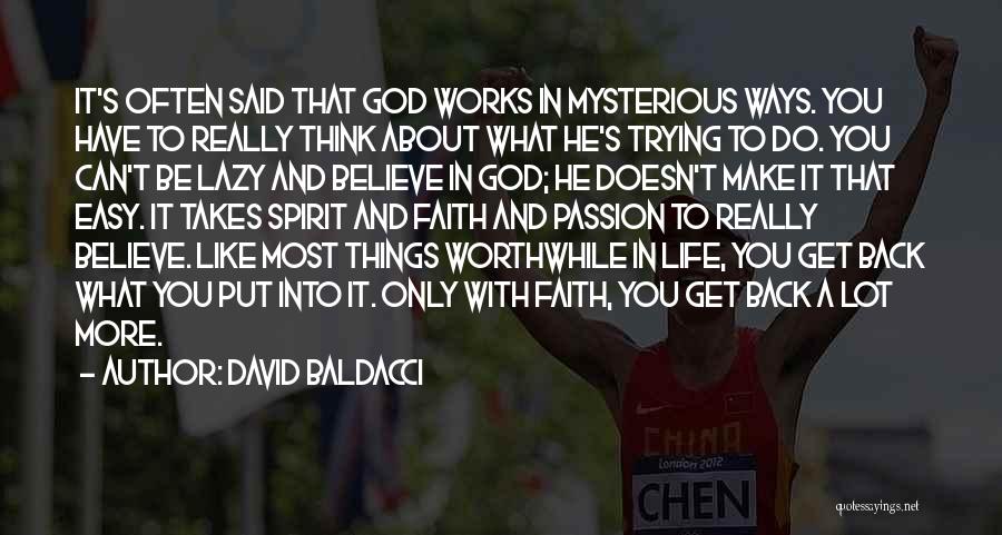 David Baldacci Quotes: It's Often Said That God Works In Mysterious Ways. You Have To Really Think About What He's Trying To Do.