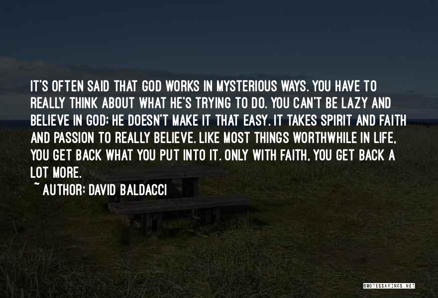 David Baldacci Quotes: It's Often Said That God Works In Mysterious Ways. You Have To Really Think About What He's Trying To Do.