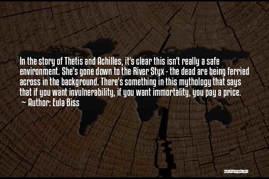 Eula Biss Quotes: In The Story Of Thetis And Achilles, It's Clear This Isn't Really A Safe Environment. She's Gone Down To The