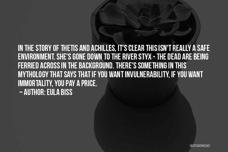 Eula Biss Quotes: In The Story Of Thetis And Achilles, It's Clear This Isn't Really A Safe Environment. She's Gone Down To The