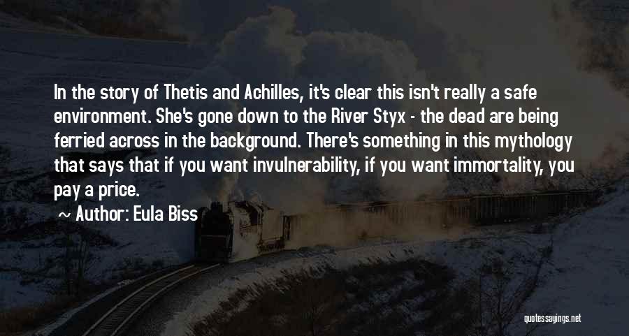 Eula Biss Quotes: In The Story Of Thetis And Achilles, It's Clear This Isn't Really A Safe Environment. She's Gone Down To The