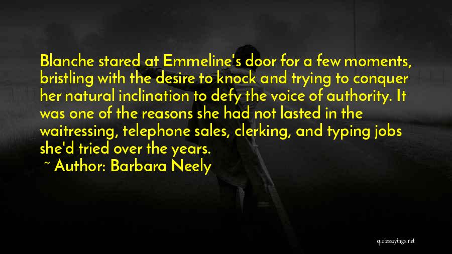 Barbara Neely Quotes: Blanche Stared At Emmeline's Door For A Few Moments, Bristling With The Desire To Knock And Trying To Conquer Her