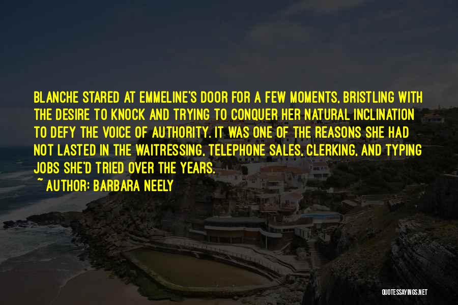 Barbara Neely Quotes: Blanche Stared At Emmeline's Door For A Few Moments, Bristling With The Desire To Knock And Trying To Conquer Her
