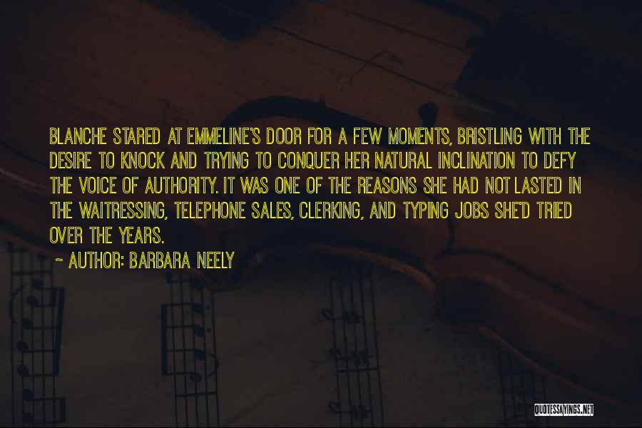 Barbara Neely Quotes: Blanche Stared At Emmeline's Door For A Few Moments, Bristling With The Desire To Knock And Trying To Conquer Her
