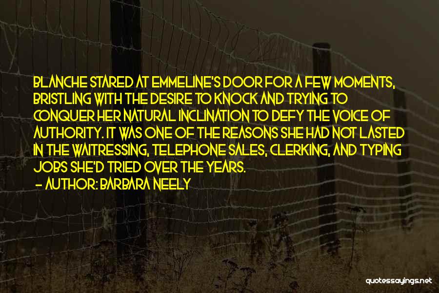 Barbara Neely Quotes: Blanche Stared At Emmeline's Door For A Few Moments, Bristling With The Desire To Knock And Trying To Conquer Her