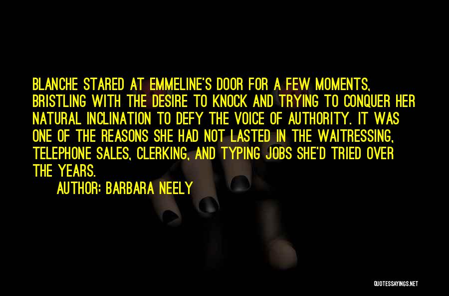 Barbara Neely Quotes: Blanche Stared At Emmeline's Door For A Few Moments, Bristling With The Desire To Knock And Trying To Conquer Her