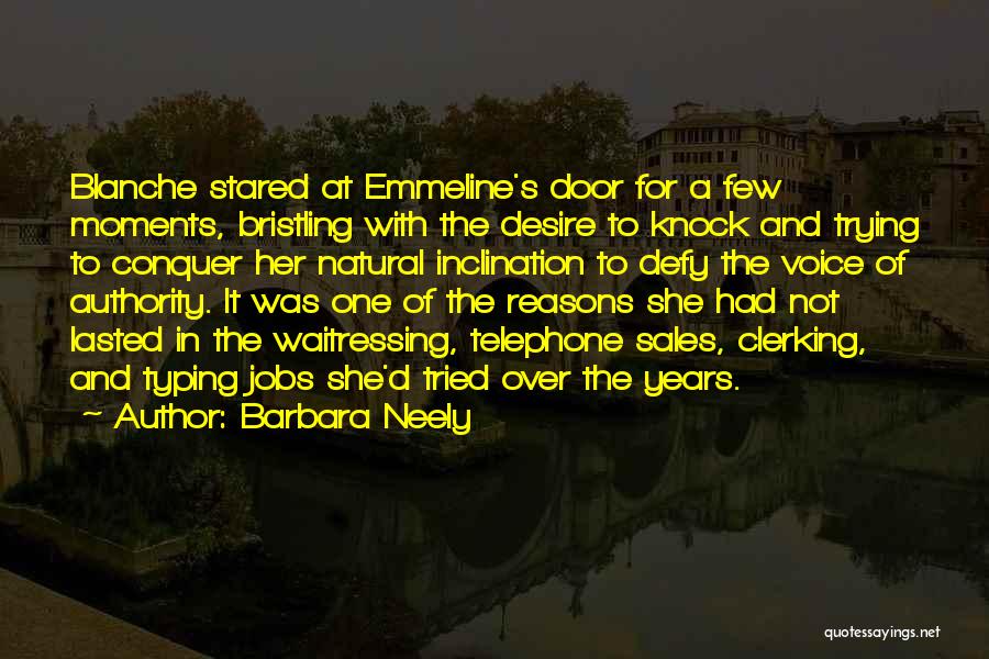 Barbara Neely Quotes: Blanche Stared At Emmeline's Door For A Few Moments, Bristling With The Desire To Knock And Trying To Conquer Her