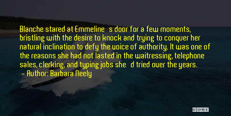Barbara Neely Quotes: Blanche Stared At Emmeline's Door For A Few Moments, Bristling With The Desire To Knock And Trying To Conquer Her
