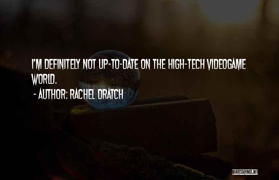 Rachel Dratch Quotes: I'm Definitely Not Up-to-date On The High-tech Videogame World.
