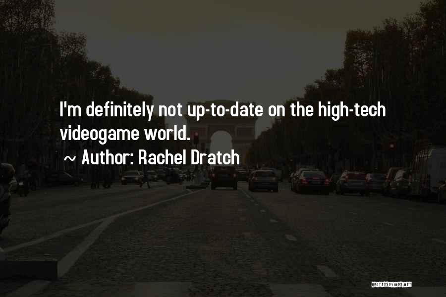 Rachel Dratch Quotes: I'm Definitely Not Up-to-date On The High-tech Videogame World.