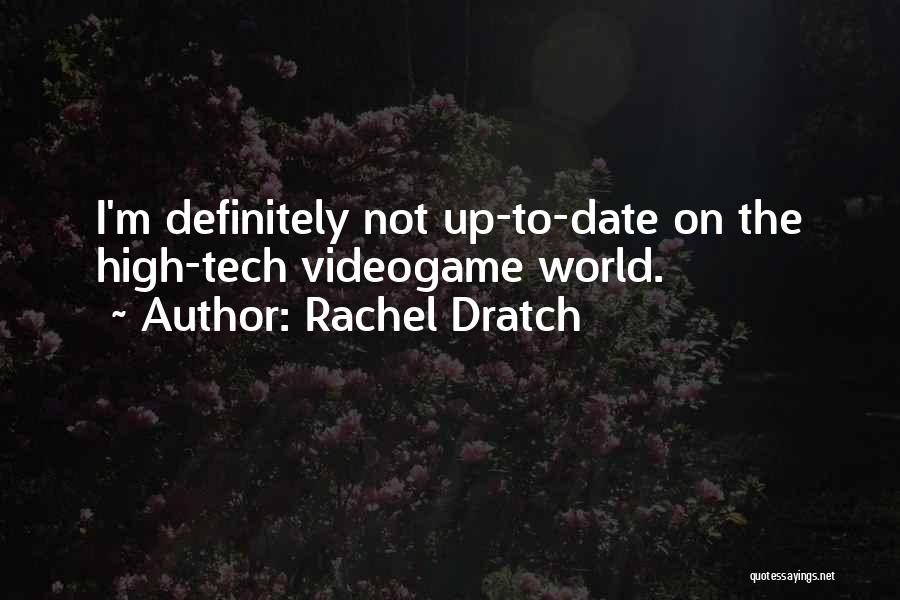 Rachel Dratch Quotes: I'm Definitely Not Up-to-date On The High-tech Videogame World.