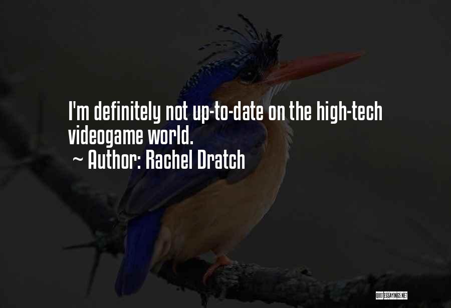 Rachel Dratch Quotes: I'm Definitely Not Up-to-date On The High-tech Videogame World.