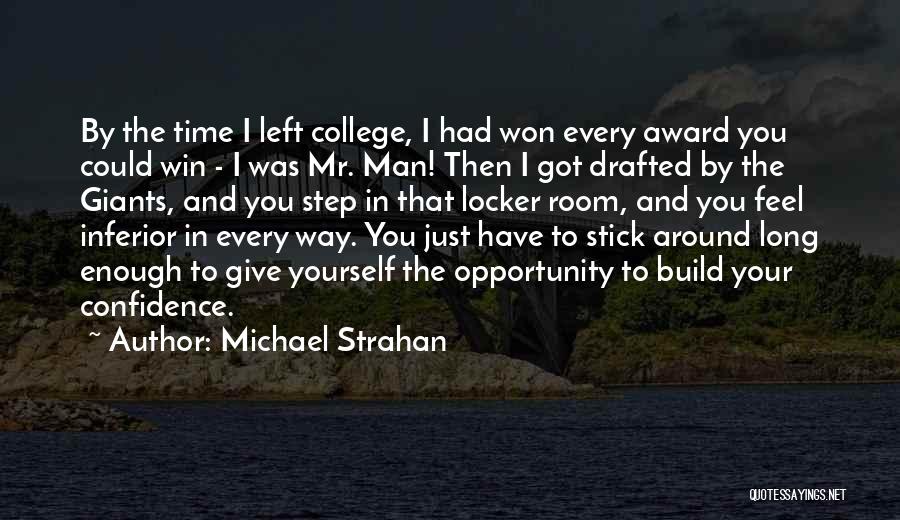 Michael Strahan Quotes: By The Time I Left College, I Had Won Every Award You Could Win - I Was Mr. Man! Then