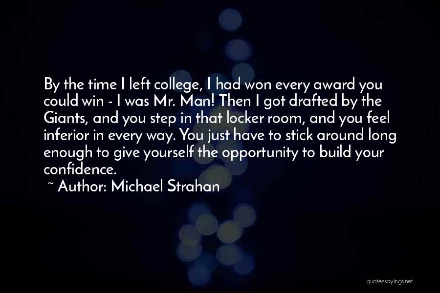 Michael Strahan Quotes: By The Time I Left College, I Had Won Every Award You Could Win - I Was Mr. Man! Then