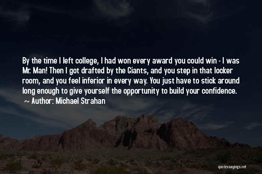 Michael Strahan Quotes: By The Time I Left College, I Had Won Every Award You Could Win - I Was Mr. Man! Then